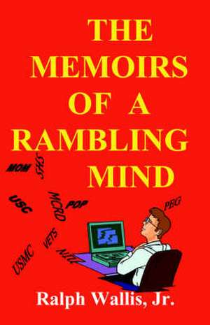 The Memoirs of a Rambling Mind de Ralph Jr. Wallis