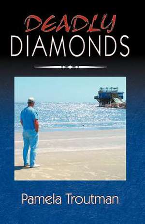 Deadly Diamonds de Pamela Troutman