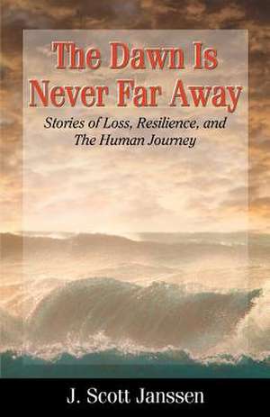 The Dawn Is Never Far Away de J. Scott Janssen