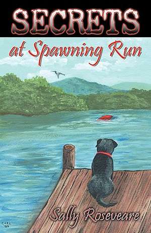 Secrets at Spawning Run de Sally Roseveare