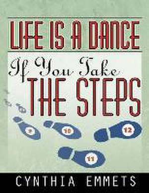 Life Is a Dance If You Take the Steps: From Romania to America de Cynthia Emmets