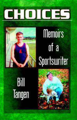 Choices.Memoirs of a Sportswriter de Bill Tangen