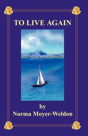 To Live Again de Norma N. Moyer-Weldon