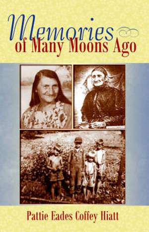 Memories of Many Moons Ago de Pattie Eades Coffey Hiatt