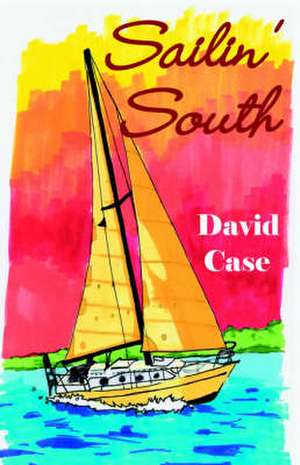 Sailin' South. de Dave Case