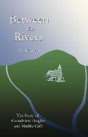 Between the Rivers de Wayne E. Carlson