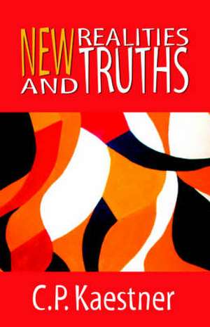 New Realities and Truths de C P Kaestner