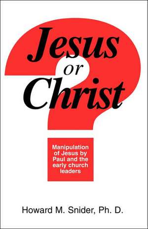 Jesus or Christ? de Howard M. Snider