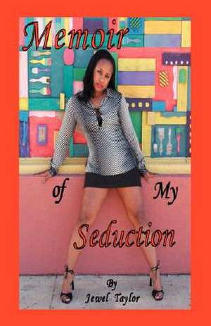 Memoir of My Seduction de Jewel Taylor