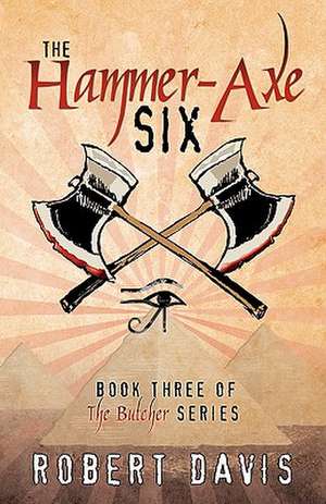 The Hammer-Axe Six de Robert J. Davis