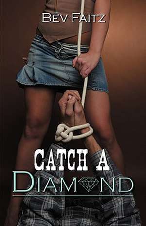 Catch a Diamond de Bev Faitz