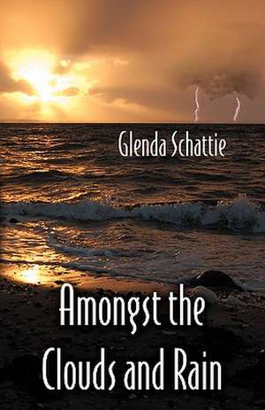 Amongst the Clouds and Rain de Glenda Schattie