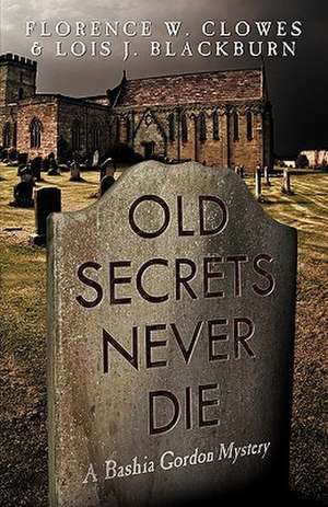 Old Secrets Never Die de Lois J. Blackburn