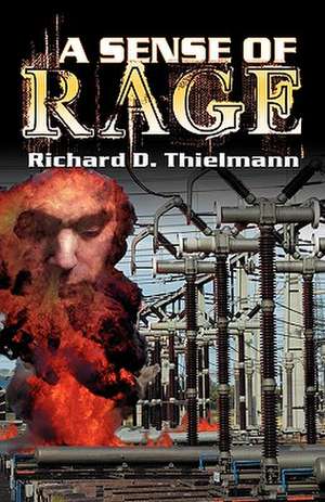 A Sense of Rage de Richard D Thielmann