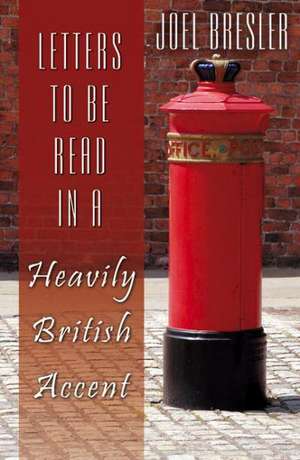 Letters to Be Read in a Heavily British Accent: Getting the Most Out of Your Training de Joel Bresler