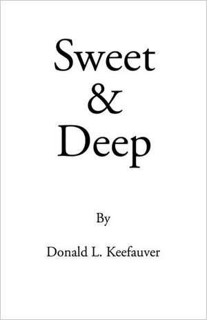 Sweet and Deep de Donald L. Keefauver