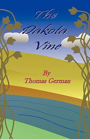 The Dakota Vine de Thomas L. German