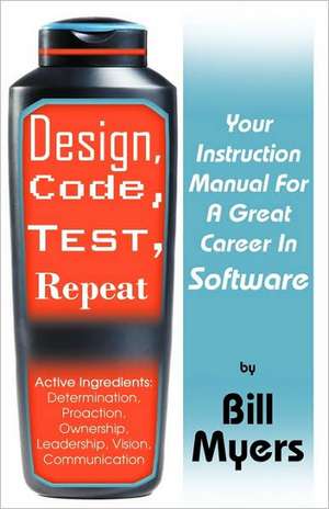 Design, Code, Test, Repeat de Bill Myers