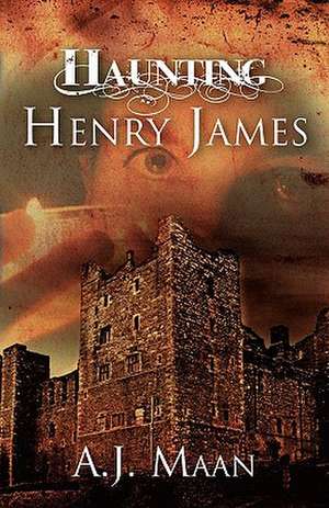 Haunting Henry James de A. J. Maan