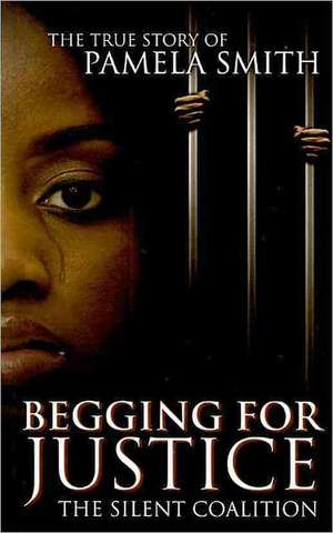 Begging for Justice de Pamela Smith