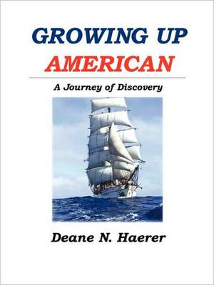 Growing Up American de Deane N. Haerer