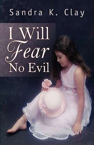 I Will Fear No Evil - Jenny's Story de Sandra K. Clay