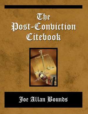 The Post-Conviction Citebook de Joe Allan Bounds