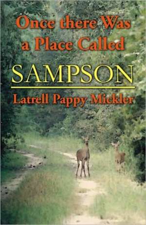 Once There Was a Place Called Sampson de Latrell Pappy Mickler