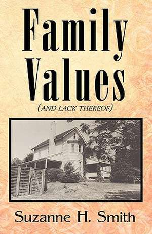 Family Values (and Lack Thereof) de Suzanne H. Smith