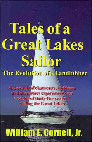 Tales of a Great Lakes Sailor de Jr. William E. Cornell