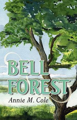 Bell Forest de Annie M. Cole