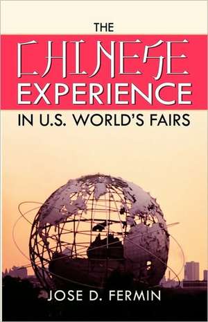 The Chinese Experience in World's Fairs de Jose D. Fermin