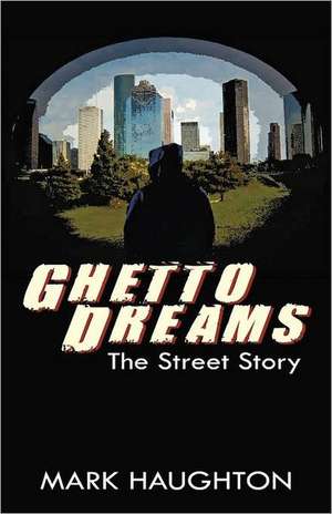 Ghetto Dreams de Mark Haughton