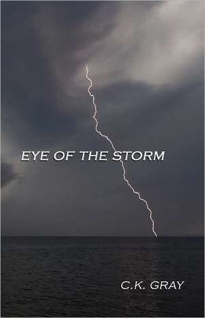 Eye of the Storm de C. K. Gray