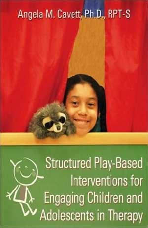 Structured Play-Based Interventions for de Ph. D. Angela Cavett