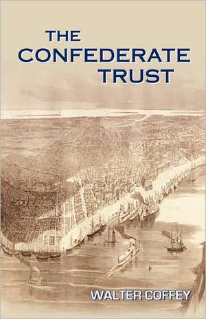 The Confederate Trust de Walter Coffey