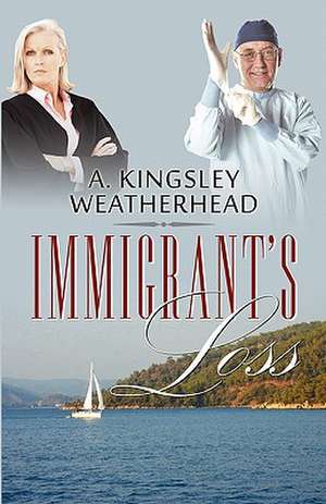 Immigrant's Loss de A. Kinesley Weatherhead