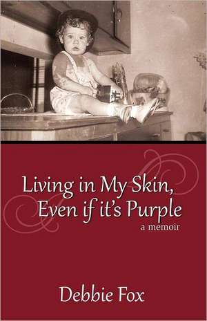 Living in My Skin, Even If It's Purple de DEBBIE FOX