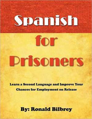 Spanish for Prisoners de Ronald Bilbrey