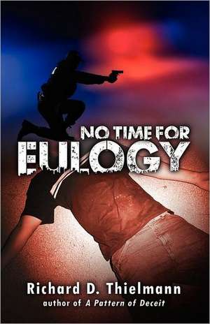 No Time for Eulogy de Richard D. Thielmann