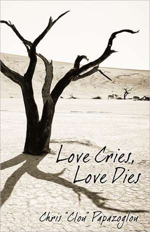 Love Cries, Love Dies de Chris "Clou" Papazoglou