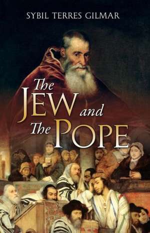 The Jew and the Pope de Sybil Terres Gilmar