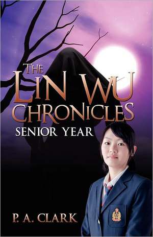 The Lin Wu Chronicles de P. A. Clark