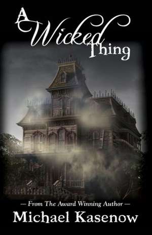 A Wicked Thing de Michael Kasenow