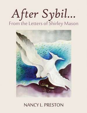 After Sybil...from the Letters of Shirley Mason de Nancy L. Preston