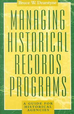 Managing Historical Records Programs de Bruce W. Dearstyne