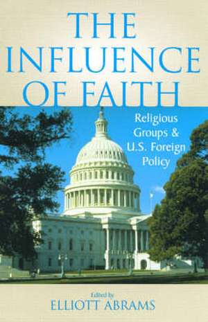 The Influence of Faith de Elliott Abrams