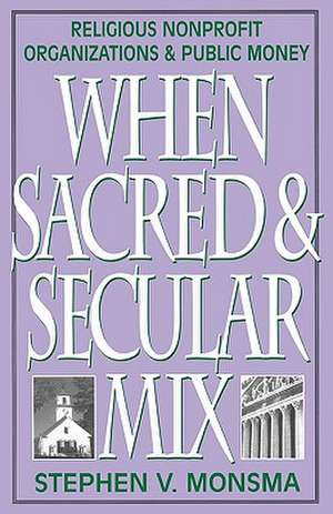 When Sacred and Secular Mix de Stephen V. Monsma