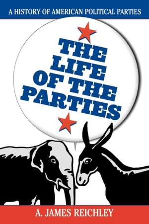 The Life of the Parties de A.James Reichley