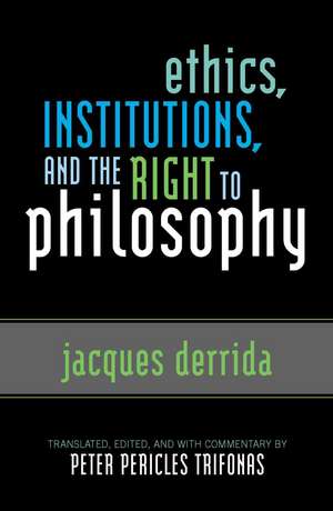 Ethics, Institutions, and the Right to Philosophy de Jacques Derrida